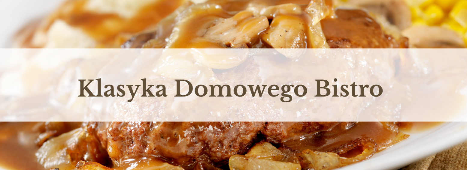 Klasyka domowego bistro. Menu